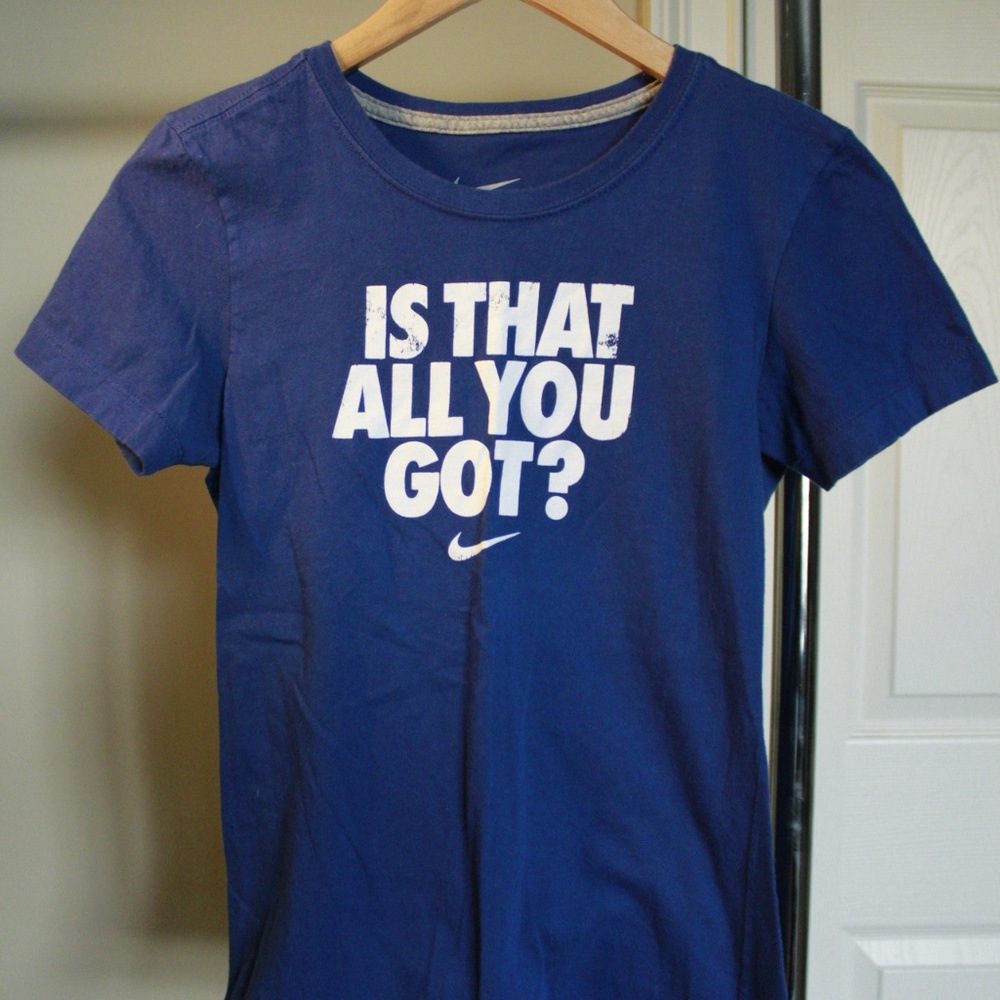 NIKE "Is that all you got?" Tee
